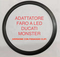 ANELLO ADATTATORE FARO 7” LED PER CALOTTA ORIGINALE DUCATI MONSTER